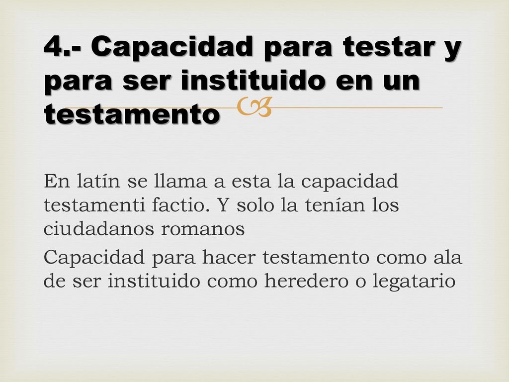 4.- Capacidad para testar y para ser instituido en un testamento