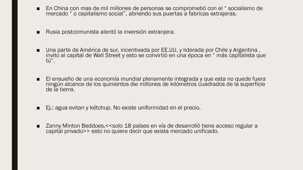 En China con mas de mil millones de personas se comprometió con el socialismo de mercado o capitalismo social , abriendo sus puertas a fabricas extrajeras.