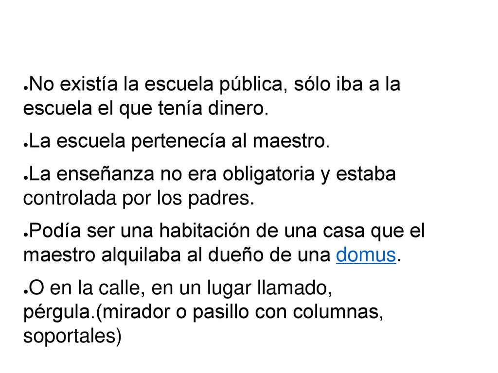 No existía la escuela pública, sólo iba a la escuela el que tenía dinero.