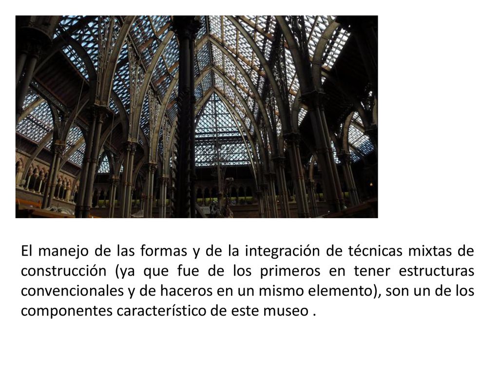 El manejo de las formas y de la integración de técnicas mixtas de construcción (ya que fue de los primeros en tener estructuras convencionales y de haceros en un mismo elemento), son un de los componentes característico de este museo .