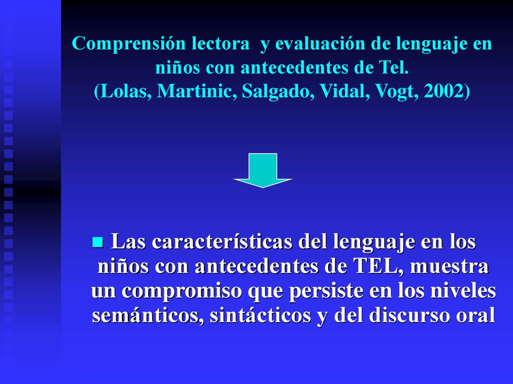 Comprensión lectora y evaluación de lenguaje en niños con antecedentes de Tel. (Lolas, Martinic, Salgado, Vidal, Vogt, 2002)
