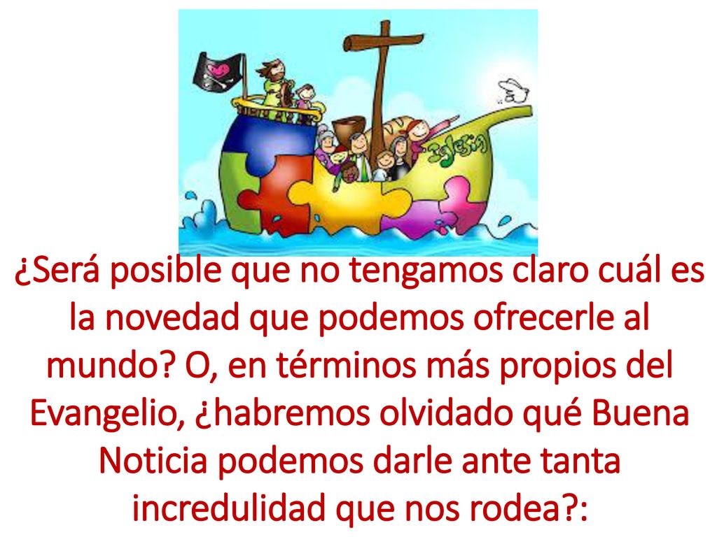 ¿Será posible que no tengamos claro cuál es la novedad que podemos ofrecerle al mundo.