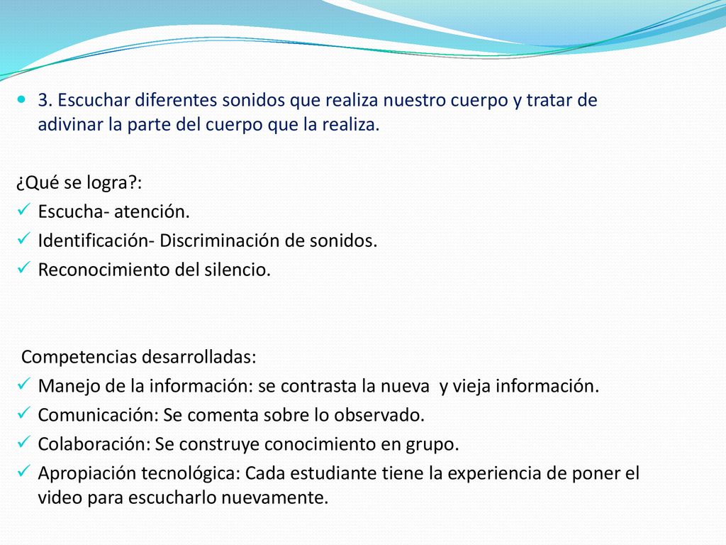 3. Escuchar diferentes sonidos que realiza nuestro cuerpo y tratar de adivinar la parte del cuerpo que la realiza.