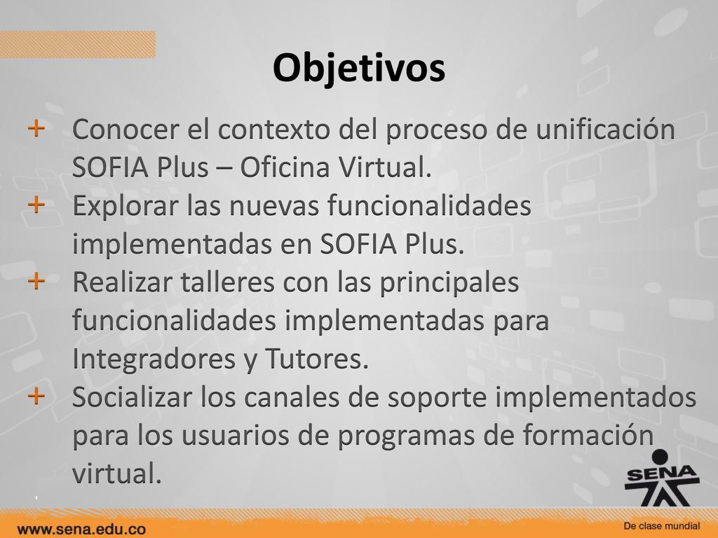 Objetivos Conocer el contexto del proceso de unificación SOFIA Plus – Oficina Virtual.