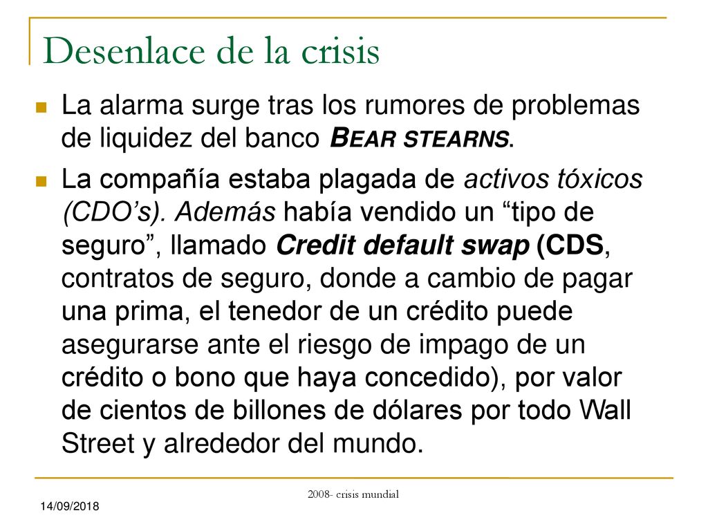 Desenlace de la crisis La alarma surge tras los rumores de problemas de liquidez del banco Bear stearns.