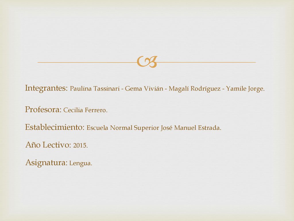 Integrantes: Paulina Tassinari - Gema Vivián - Magalí Rodríguez - Yamile Jorge.