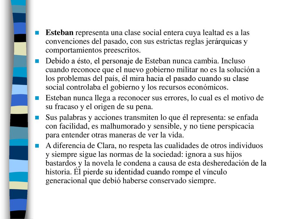 Esteban representa una clase social entera cuya lealtad es a las convenciones del pasado, con sus estrictas reglas jerárquicas y comportamientos preescritos.