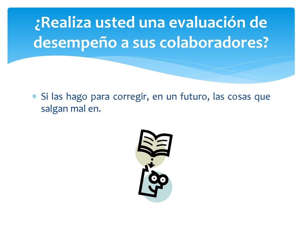 ¿Realiza usted una evaluación de desempeño a sus colaboradores