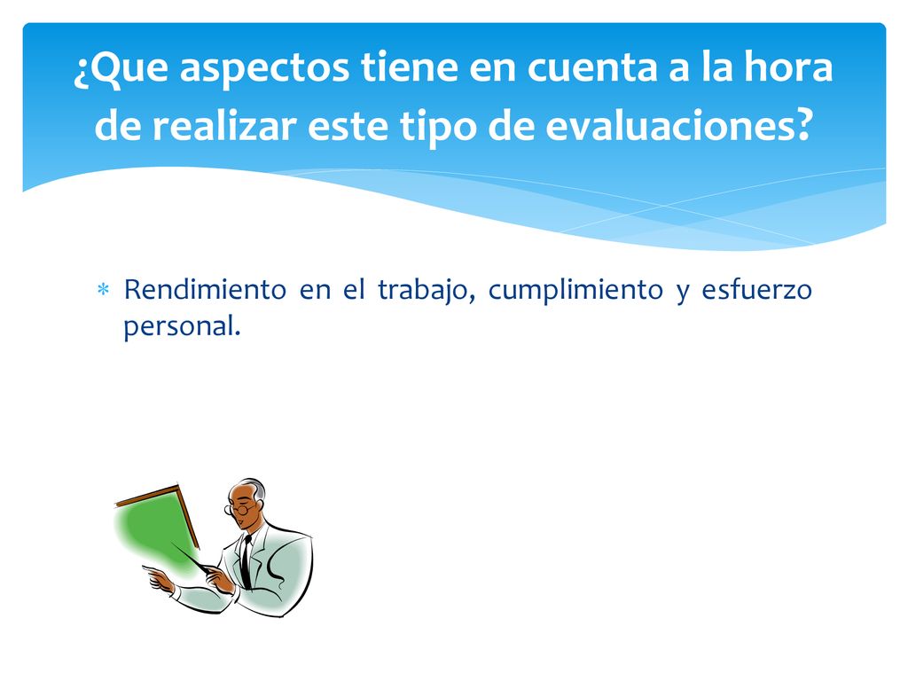 ¿Que aspectos tiene en cuenta a la hora de realizar este tipo de evaluaciones