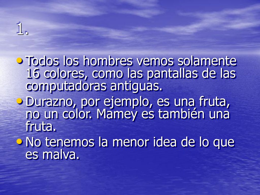 1. Todos los hombres vemos solamente 16 colores, como las pantallas de las computadoras antiguas.