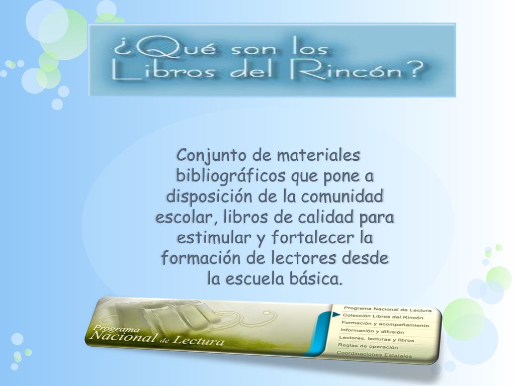 Conjunto de materiales bibliográficos que pone a disposición de la comunidad escolar, libros de calidad para estimular y fortalecer la formación de lectores desde la escuela básica.