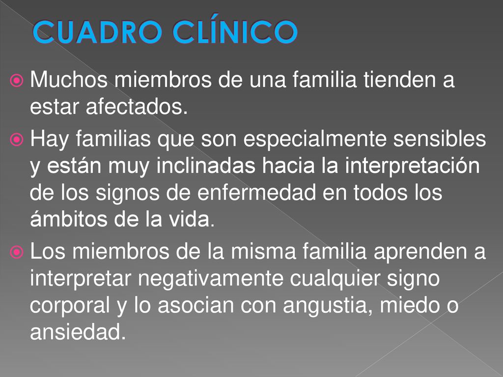 CUADRO CLÍNICO Muchos miembros de una familia tienden a estar afectados.