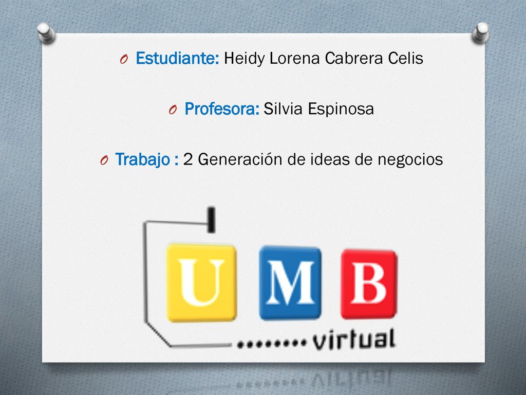 Estudiante: Heidy Lorena Cabrera Celis Profesora: Silvia Espinosa