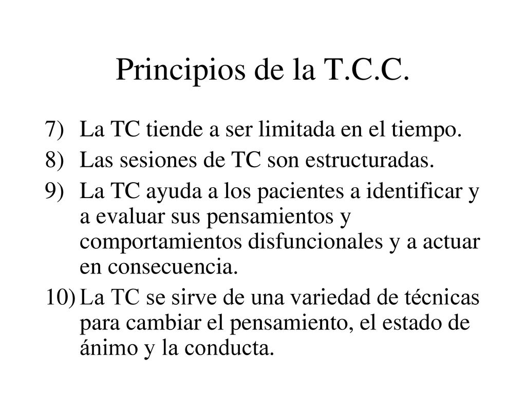 Principios de la T.C.C. La TC tiende a ser limitada en el tiempo.