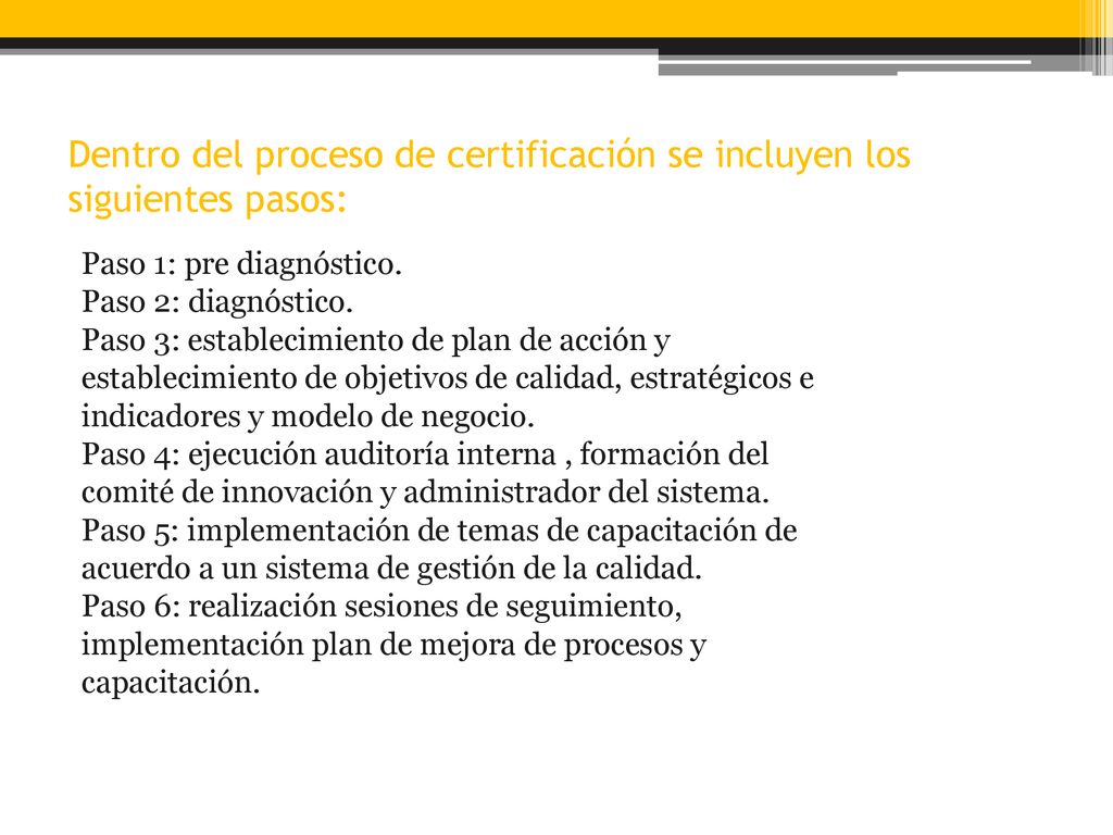 Dentro del proceso de certificación se incluyen los siguientes pasos:
