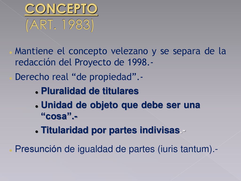 CONCEPTO (ART. 1983) Mantiene el concepto velezano y se separa de la redacción del Proyecto de