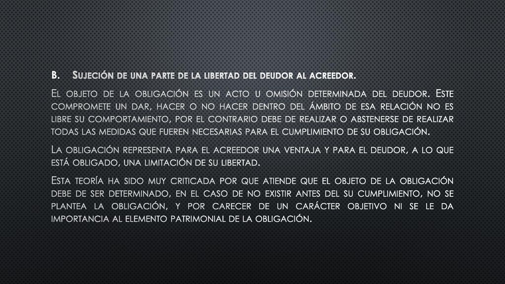 Sujeción de una parte de la libertad del deudor al acreedor.