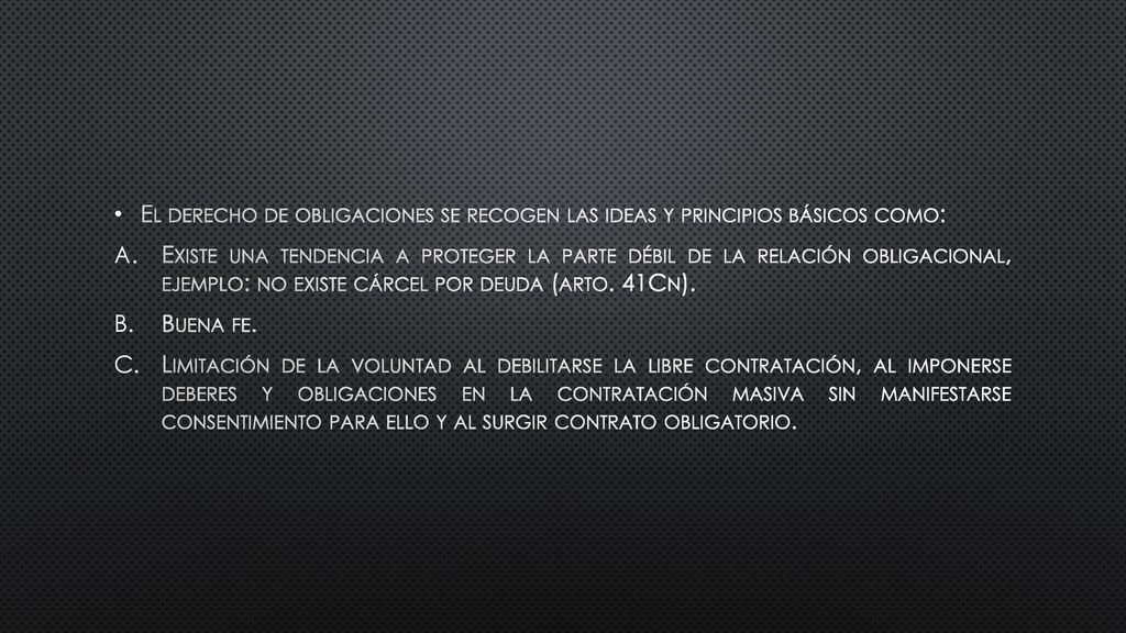 El derecho de obligaciones se recogen las ideas y principios básicos como: