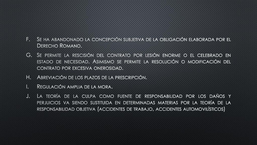 Se ha abandonado la concepción subjetiva de la obligación elaborada por el Derecho Romano.