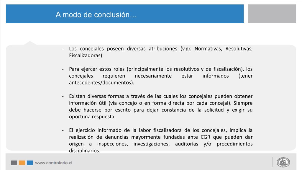 A modo de conclusión… Los concejales poseen diversas atribuciones (v.gr. Normativas, Resolutivas, Fiscalizadoras)