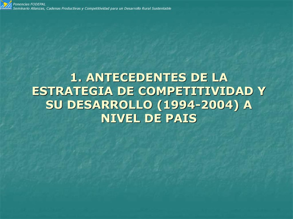 Ponencias FODEPAL Seminario Alianzas, Cadenas Productivas y Competitividad para un Desarrollo Rural Sustentable.
