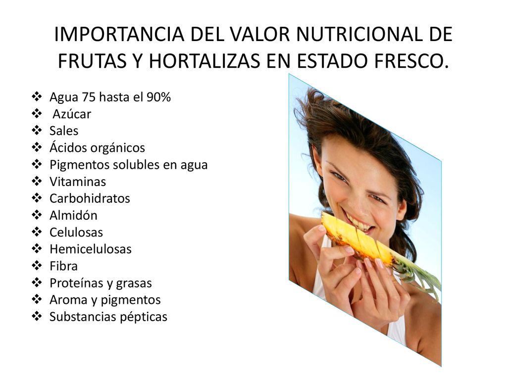 IMPORTANCIA DEL VALOR NUTRICIONAL DE FRUTAS Y HORTALIZAS EN ESTADO FRESCO.