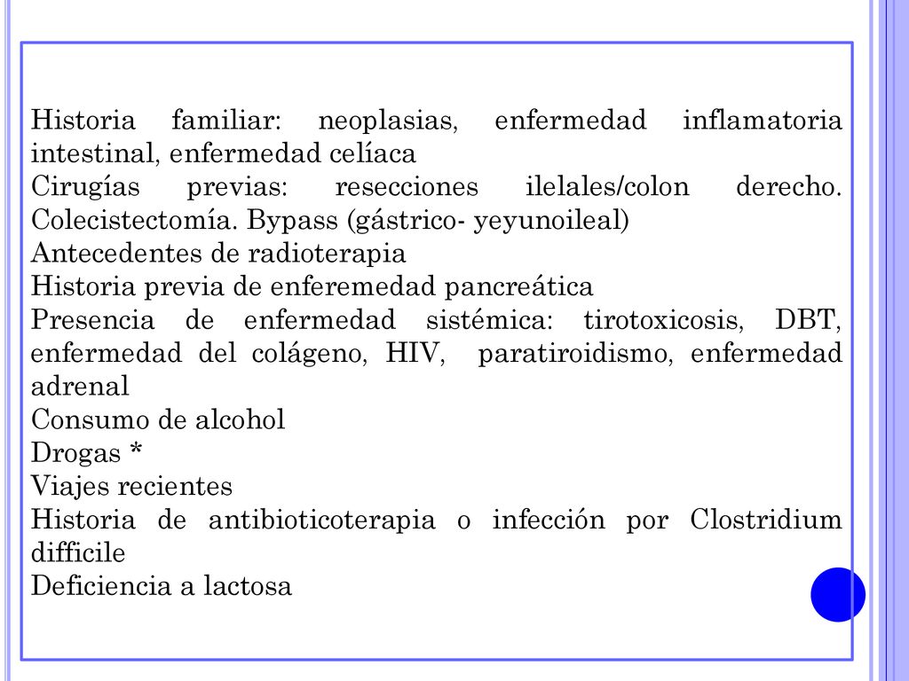 Historia familiar: neoplasias, enfermedad inflamatoria intestinal, enfermedad celíaca