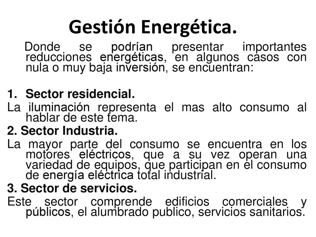 Gestión Energética. Donde se podrían presentar importantes reducciones energéticas, en algunos casos con nula o muy baja inversión, se encuentran: