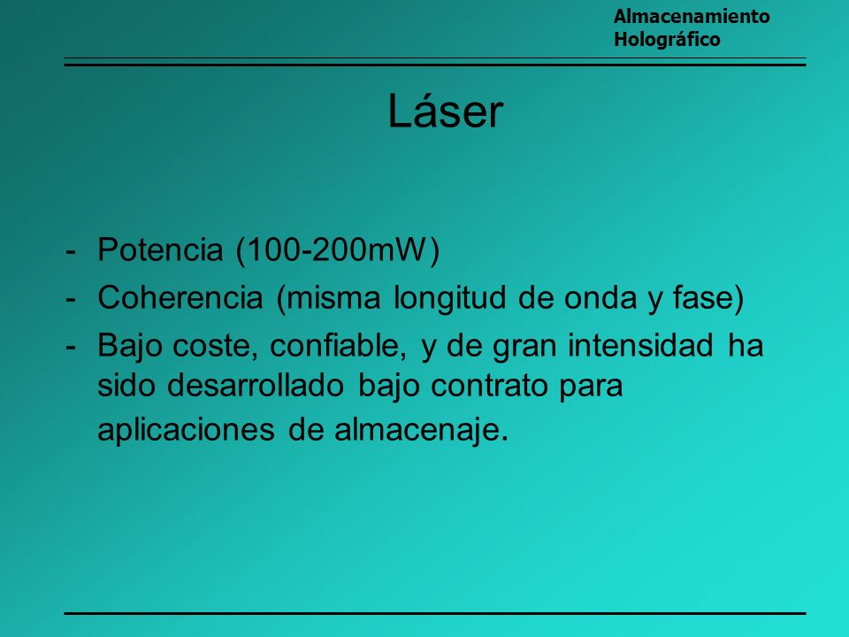 Láser Potencia ( mW) Coherencia (misma longitud de onda y fase)