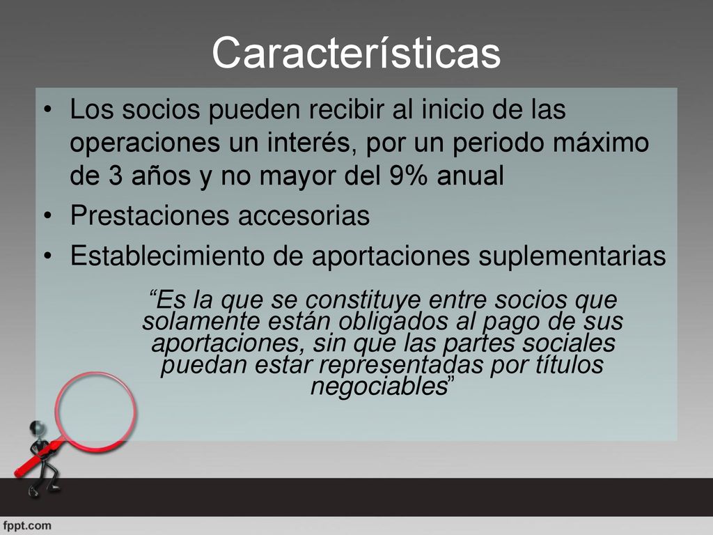 Características Los socios pueden recibir al inicio de las operaciones un interés, por un periodo máximo de 3 años y no mayor del 9% anual.
