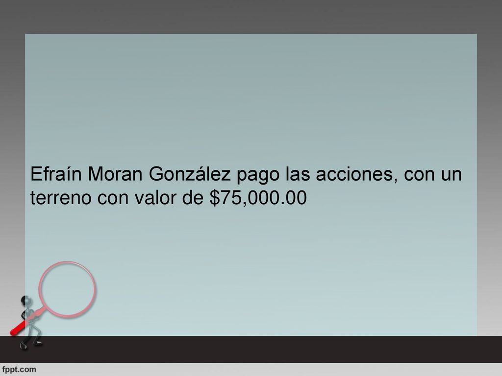 Efraín Moran González pago las acciones, con un terreno con valor de $75,000.00
