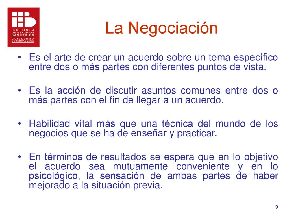La Negociación Es el arte de crear un acuerdo sobre un tema específico entre dos o más partes con diferentes puntos de vista.