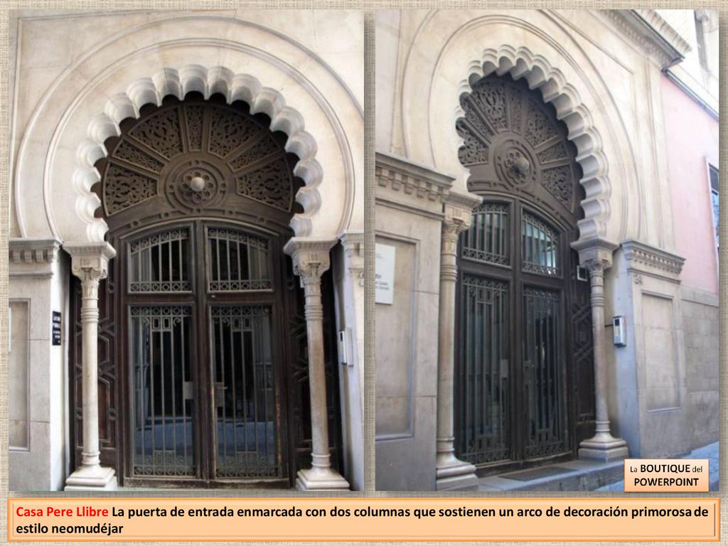 Casa Pere Llibre La puerta de entrada enmarcada con dos columnas que sostienen un arco de decoración primorosa de estilo neomudéjar