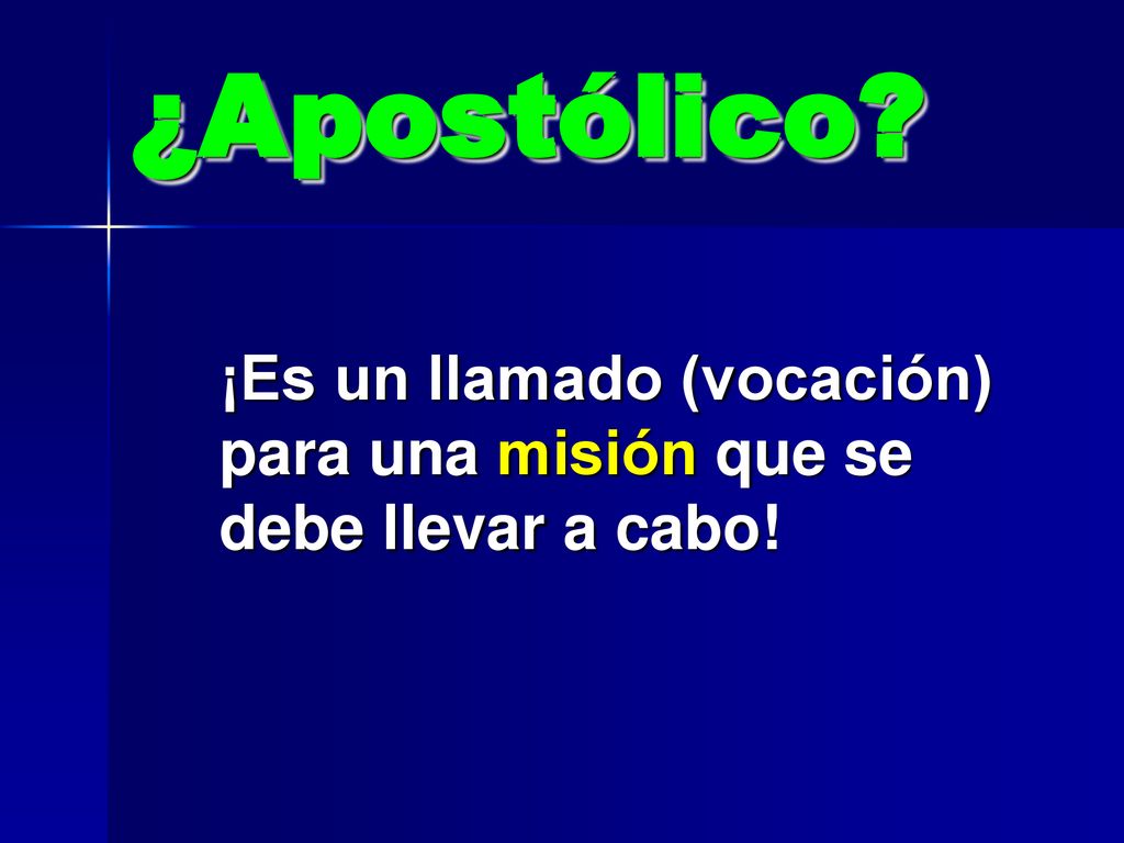 ¡Es un llamado (vocación) para una misión que se debe llevar a cabo!
