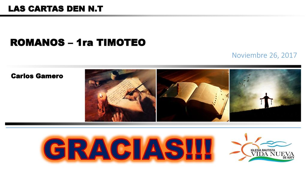 GRACIAS!!! ROMANOS – 1ra TIMOTEO LAS CARTAS DEN N.T Noviembre 26, 2017