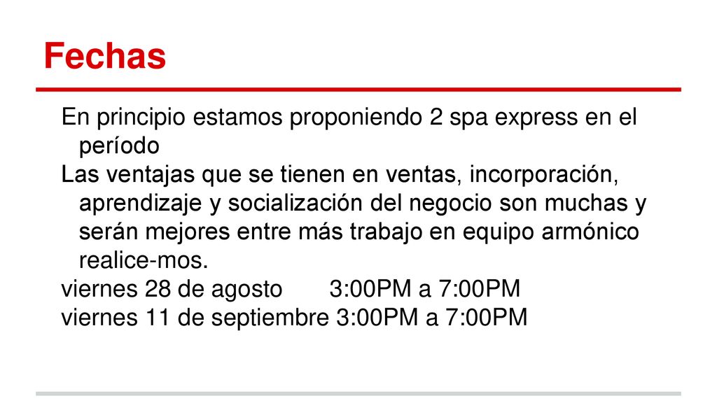 Fechas En principio estamos proponiendo 2 spa express en el período