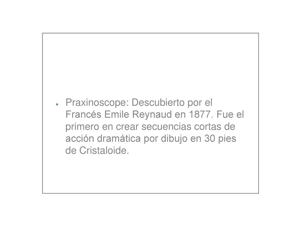 Praxinoscope: Descubierto por el Francés Emile Reynaud en 1877