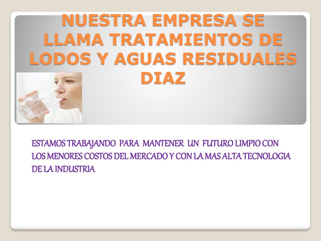 NUESTRA EMPRESA SE LLAMA TRATAMIENTOS DE LODOS Y AGUAS RESIDUALES DIAZ