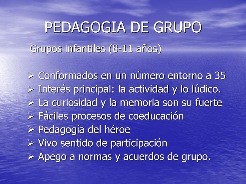 PEDAGOGIA DE GRUPO Conformados en un número entorno a 35