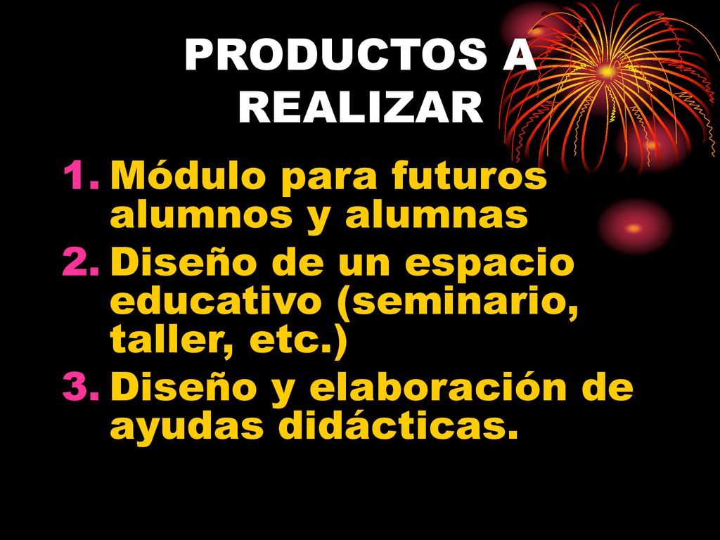 PRODUCTOS A REALIZAR Módulo para futuros alumnos y alumnas