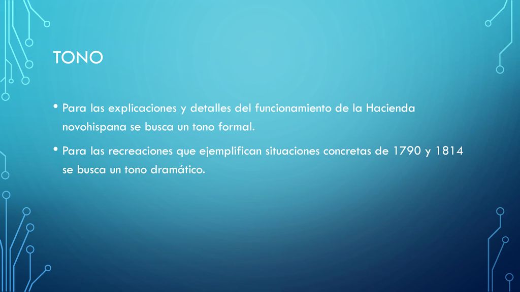 Tono Para las explicaciones y detalles del funcionamiento de la Hacienda novohispana se busca un tono formal.