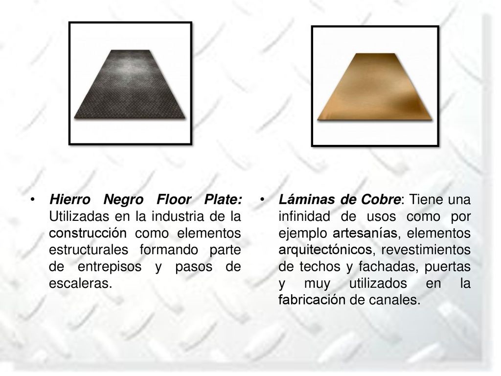 Hierro Negro Floor Plate: Utilizadas en la industria de la construcción como elementos estructurales formando parte de entrepisos y pasos de escaleras.