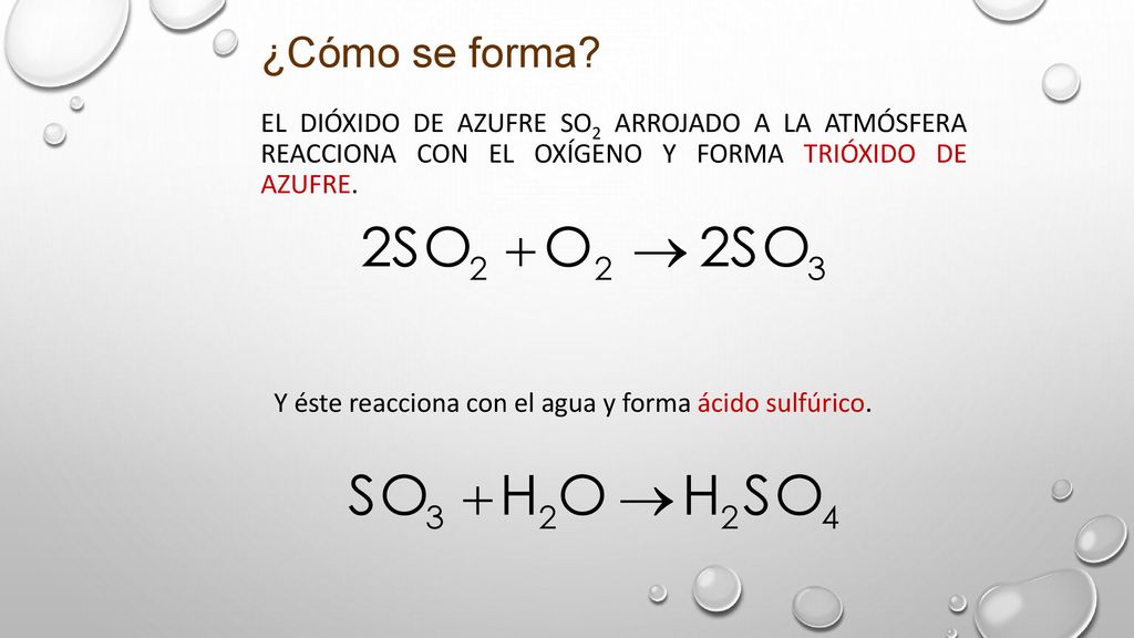 ¿Cómo se forma El dióxido de azufre SO2 arrojado a la atmósfera reacciona con el oxígeno y forma trióxido de azufre.