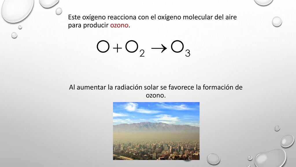 Al aumentar la radiación solar se favorece la formación de ozono.