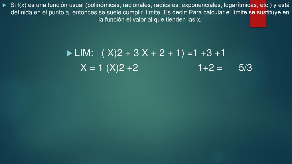 LIM: ( X)2 + 3 X ) = X = 1 (X) = 5/3