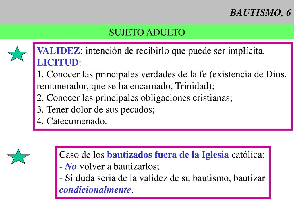 BAUTISMO, 6 SUJETO ADULTO. VALIDEZ: intención de recibirlo que puede ser implícita. LICITUD: