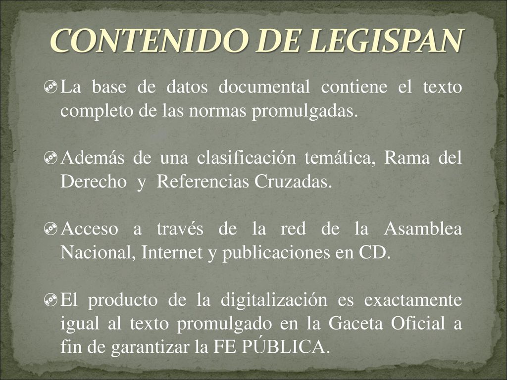 CONTENIDO DE LEGISPAN La base de datos documental contiene el texto completo de las normas promulgadas.