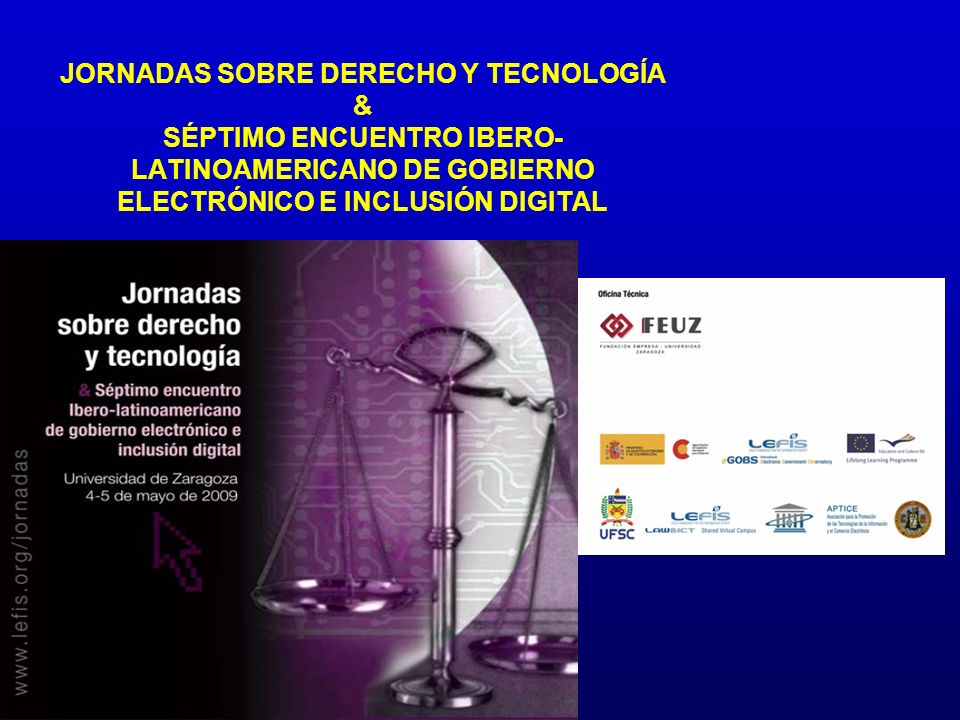JORNADAS SOBRE DERECHO Y TECNOLOGÍA & SÉPTIMO ENCUENTRO IBERO-LATINOAMERICANO DE GOBIERNO ELECTRÓNICO E INCLUSIÓN DIGITAL