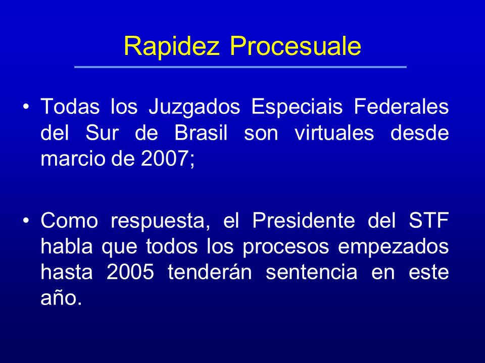 Rapidez Procesuale Todas los Juzgados Especiais Federales del Sur de Brasil son virtuales desde marcio de 2007;
