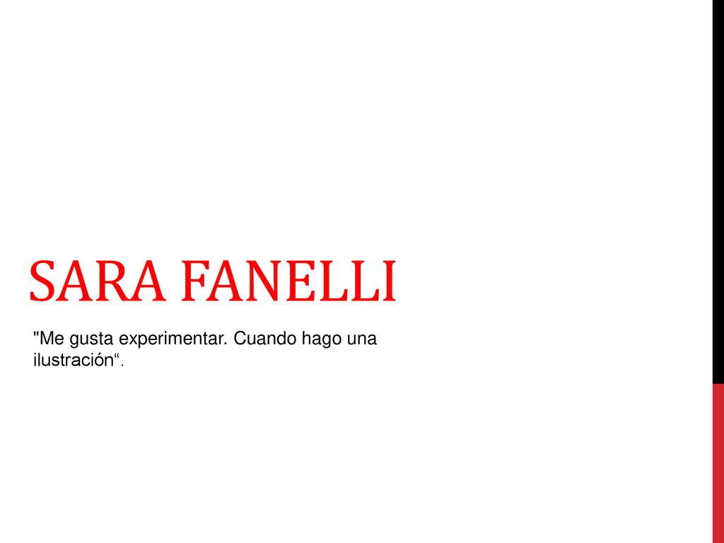 Sara Fanelli Me gusta experimentar. Cuando hago una ilustración .